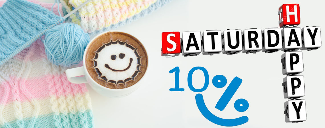  Happy Samstag 10 % Rabatt fr Ihren Wollekauf 