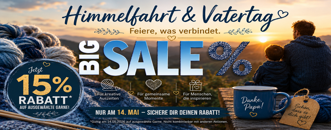 Starke Wolle & Stricknadel Angebote - Vatertag oder Himmelfahrt - auf jeden Fall 15% Rabatt 